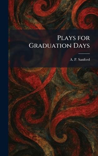 Plays for Graduation Days  by A P Sanford at Abbey's Bookshop, 