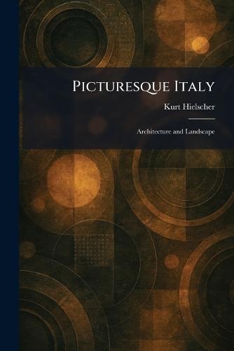 Picturesque Italy: Architecture and Landscape