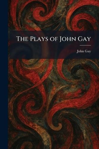 The Plays of John Gay