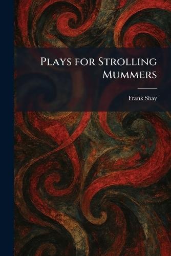 Plays for Strolling Mummers