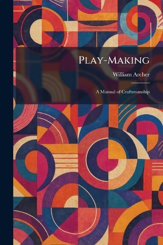 Theatre and Stage: A Modern Guide to the Performance of All Classes of Amateur Dramatic, Operatic, and Theatrical Work