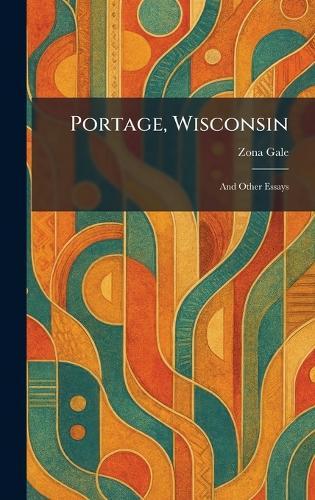Portage, Wisconsin: And Other Essays  by Zona Gale at Abbey's Bookshop, 