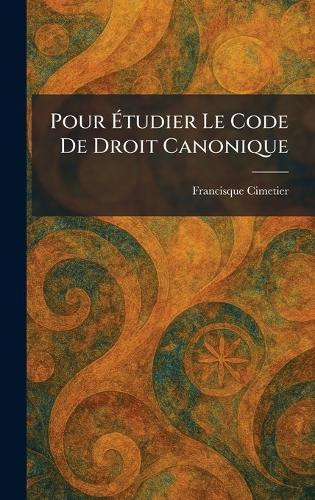 Pour Ãtudier Le Code De Droit Canonique  by Francisque Cimetier at Abbey's Bookshop, 