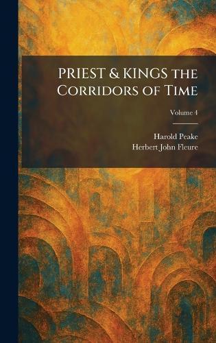PRIEST & KINGS the Corridors of Time  by Harold Peake at Abbey's Bookshop, 