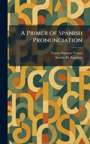 A Primer of Spanish Pronunciation  by Tomas Navarro Tomas at Abbey's Bookshop, 