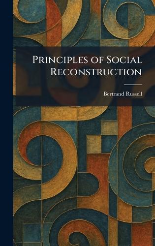 Principles of Social Reconstruction  by Bertrand Russell at Abbey's Bookshop, 