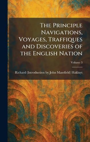 The Principle Navigations, Voyages, Traffiques and Discoveries of the English Nation  by Richard (Introduction Joh Hakluyt at Abbey's Bookshop, 