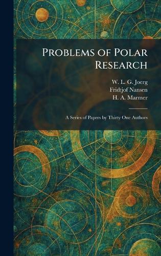 Problems of Polar Research: A Series of Papers by Thirty One Authors  by W L G Joerg at Abbey's Bookshop, 