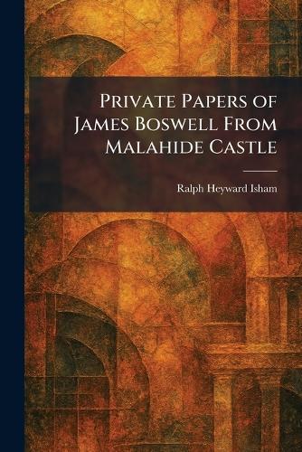 Private Papers of James Boswell From Malahide Castle