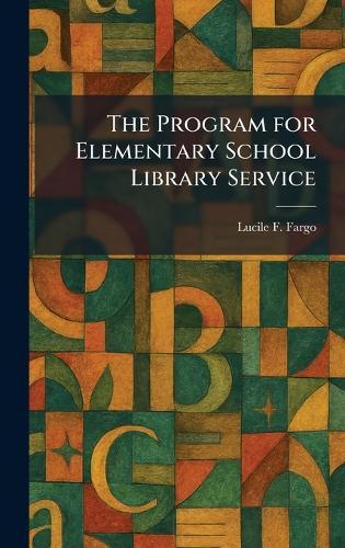 The Program for Elementary School Library Service  by Lucile F Fargo at Abbey's Bookshop, 