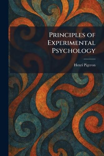 Principles of Experimental Psychology  by Henri Pigeron at Abbey's Bookshop, 