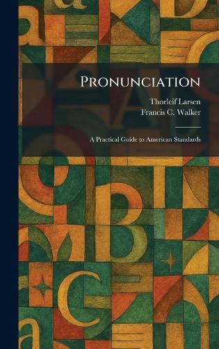Pronunciation: A Practical Guide to American Standards  by Thorleif Larsen at Abbey's Bookshop, 