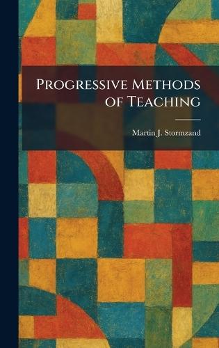 Progressive Methods of Teaching  by Martin J Stormzand at Abbey's Bookshop, 