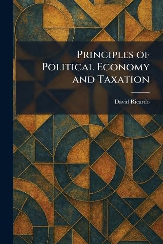 Principles of Political Economy and Taxation  by David Ricardo at Abbey's Bookshop, 