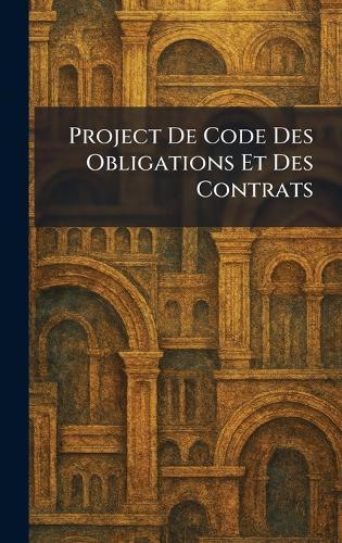 Project De Code Des Obligations Et Des Contrats  by Imprimerie Nationale at Abbey's Bookshop, 