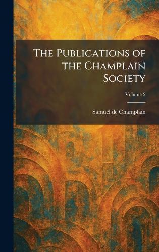 The Publications of the Champlain Society  by Samuel De Champlain at Abbey's Bookshop, 