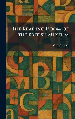 The Reading Room of the British Museum  by G F Barwick at Abbey's Bookshop, 
