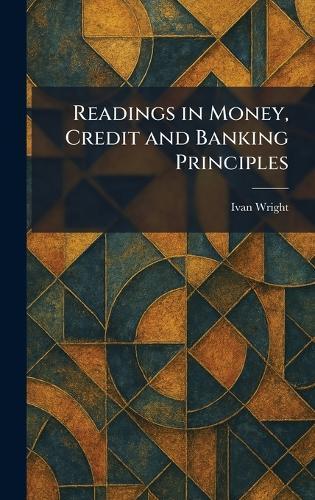 Readings in Money, Credit and Banking Principles  by Ivan Wright at Abbey's Bookshop, 