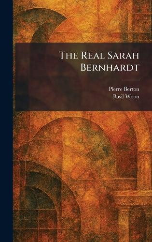 The Real Sarah Bernhardt  by Pierre Berton at Abbey's Bookshop, 