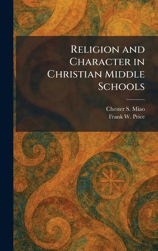 Religion and Character in Christian Middle Schools  by Chester S Miao at Abbey's Bookshop, 