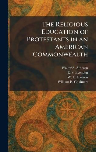 The Religious Education of Protestants in an American Commonwealth  by Walter S Athearn at Abbey's Bookshop, 