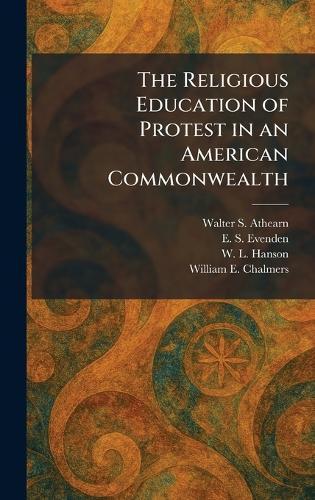 The Religious Education of Protest in an American Commonwealth  by Walter S Athearn at Abbey's Bookshop, 