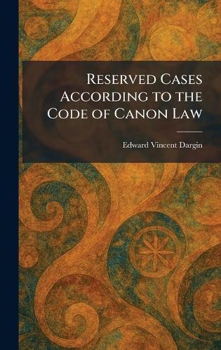 Reserved Cases According to the Code of Canon Law  by Edward Vincent Dargin at Abbey's Bookshop, 
