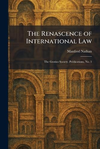 The Renascence of International Law: The Grotius Society. Publications, No. 3  by Manfred Nathan at Abbey's Bookshop, 