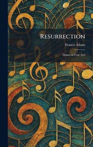 Resurrection: Drama in Four Acts  by Franco Alfano at Abbey's Bookshop, 