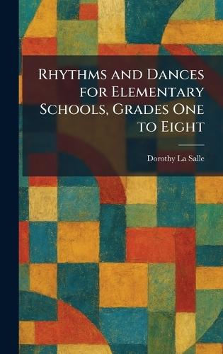 Rhythms and Dances for Elementary Schools, Grades One to Eight  by Dorothy La Salle at Abbey's Bookshop, 