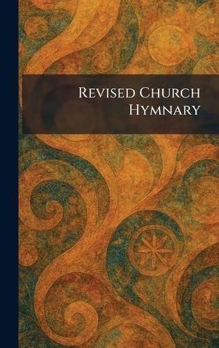 Revised Church Hymnary  by London] Printed for the Joint Revis at Abbey's Bookshop, 
