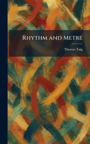 Rhythm and Metre  by Thomas Taig at Abbey's Bookshop, 