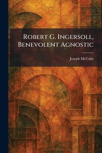 The Works of Robert G. Ingersoll, Vol. 07 (of 12): Dresden Edition-Discussions (Cram Edition)