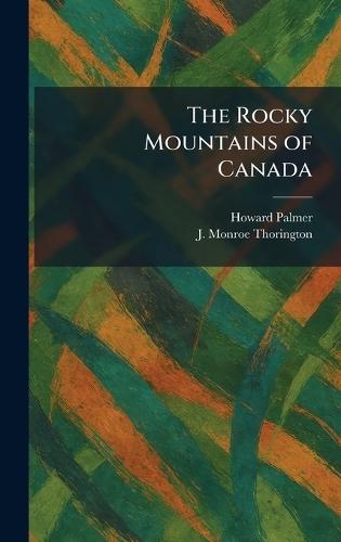 The Rocky Mountains of Canada  by Howard Palmer at Abbey's Bookshop, 