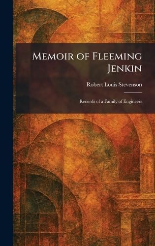 Memoir of Fleeming Jenkin: Records of a Family of Engineers  by Robert Louis Stevenson at Abbey's Bookshop, 