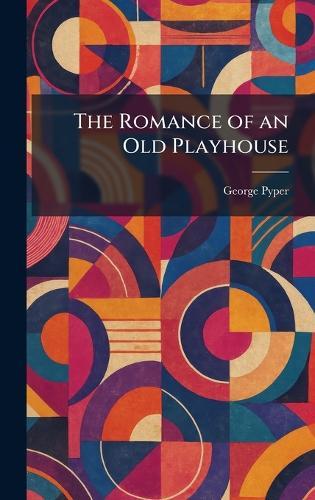 The Romance of an Old Playhouse  by George Pyper at Abbey's Bookshop, 