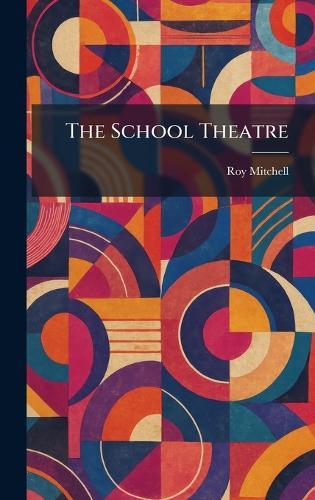 The School Theatre  by Roy Mitchell at Abbey's Bookshop, 