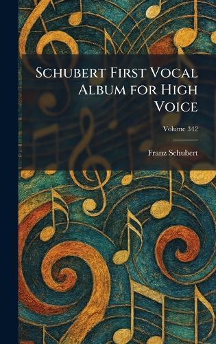 Schubert First Vocal Album for High Voice  by Franz Schubert at Abbey's Bookshop, 