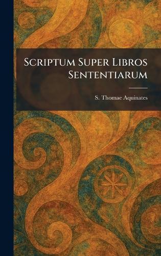 Scriptum Super Libros Sententiarum  by S Thomae Aquinates at Abbey's Bookshop, 