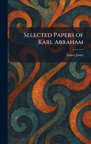 Selected Papers of Karl Abraham  by Ernest Jones at Abbey's Bookshop, 