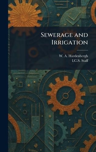 Sewerage and Irrigation  by W A Hardenbergh at Abbey's Bookshop, 