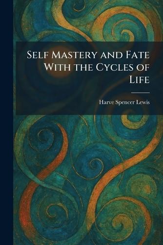 Self Mastery and Fate With the Cycles of Life  by Harve Spencer Lewis at Abbey's Bookshop, 
