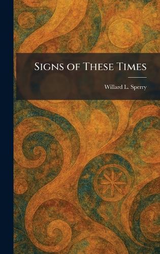 Signs of These Times  by Willard L Sperry at Abbey's Bookshop, 