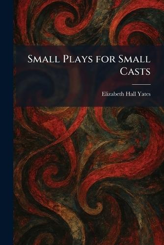 Small Plays for Small Casts  by Elizabeth Hall Yates at Abbey's Bookshop, 