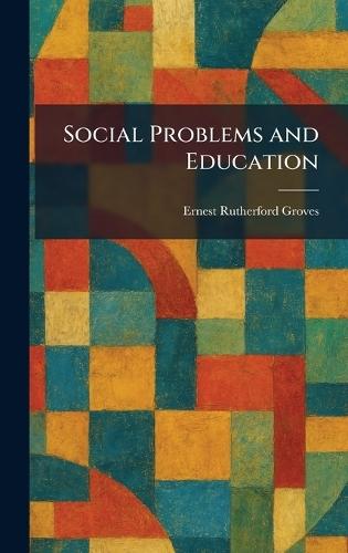 Social Problems and Education  by Ernest Rutherford Groves at Abbey's Bookshop, 