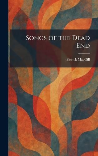 Songs of the Dead End  by Patrick Macgill at Abbey's Bookshop, 