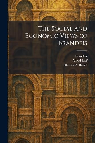 The Social and Economic Views of Brandeis  by Brandeis at Abbey's Bookshop, 