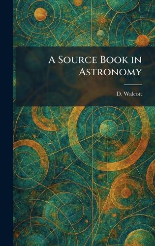 A Source Book in Astronomy  by D Walcott at Abbey's Bookshop, 