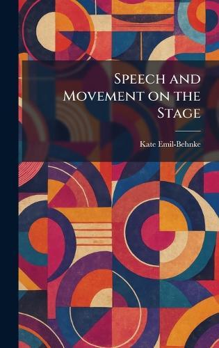 Speech and Movement on the Stage  by Kate Emil-Behnke at Abbey's Bookshop, 