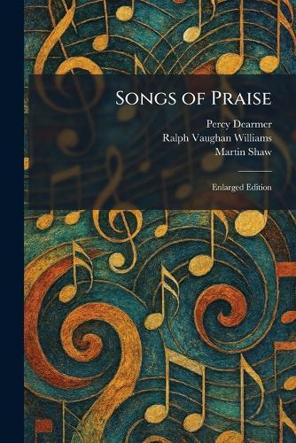 Songs of Praise: Enlarged Edition  by Percy Dearmer at Abbey's Bookshop, 